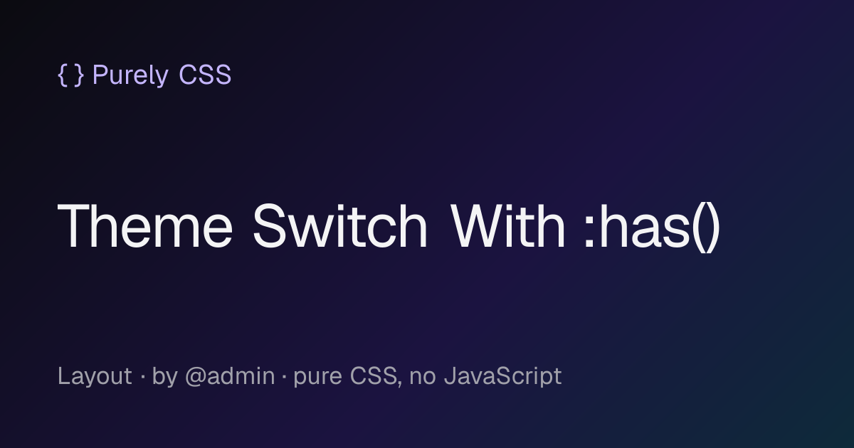 Theme Switch With :has() - Pure CSS Layout | Purely CSS